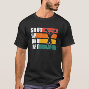 Shut Up And Lift Retro Vintage Workout T-Shirt