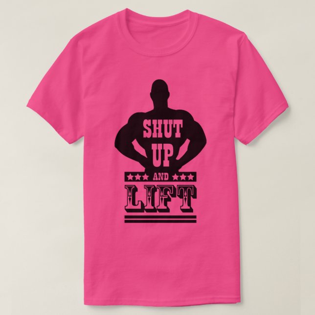 Shut up and lift T-Shirt (Design Front)