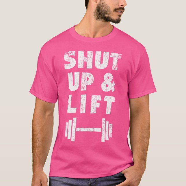 Shut Up And Lift Weight Training T-Shirt (Front)