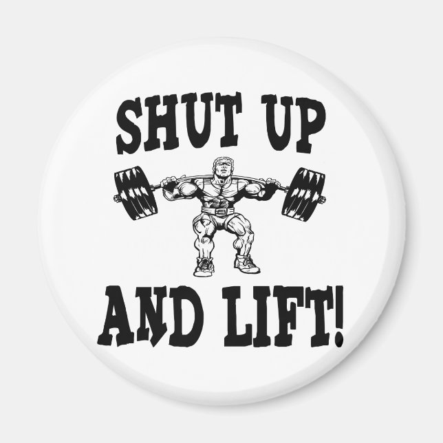 Shut Up And Lift Weightlifting Magnet (Front)