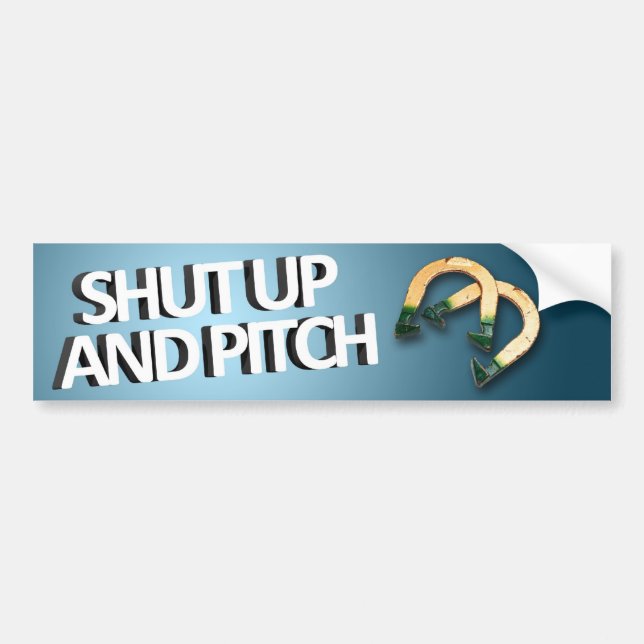 Shut Up and Pitch Bumper Sticker (Front)