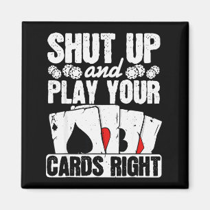 Shut Up And Play Your Cards Right Funny Ker Texas  Magnet