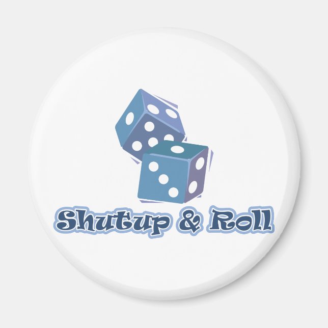 Shut up and Roll Magnet (Front)