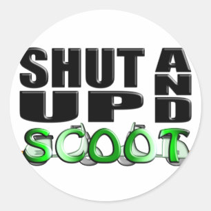 SHUT UP AND SCOOT CLASSIC ROUND STICKER