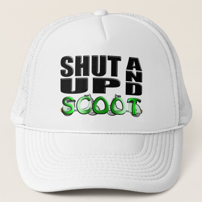 SHUT UP AND SCOOT TRUCKER HAT (Front)