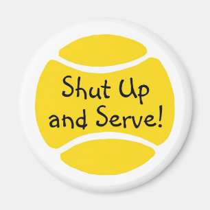 Shut Up And Serve Magnet