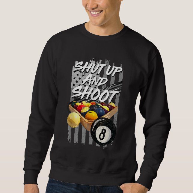 Shut Up and Shoot Billiard 8 Ball Pool Player Sweatshirt (Front)