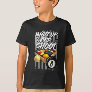 Shut Up and Shoot Billiard 8 Ball Pool Player T-Shirt