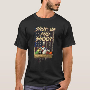 Shut Up And Shoot Billiard 8 Ball Pool Player T-Shirt