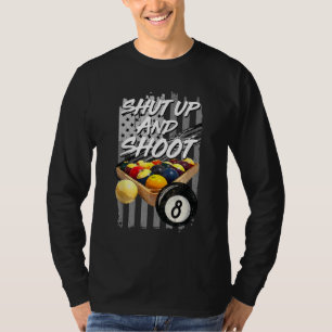 Shut Up and Shoot Billiard 8 Ball Pool Player T-Shirt