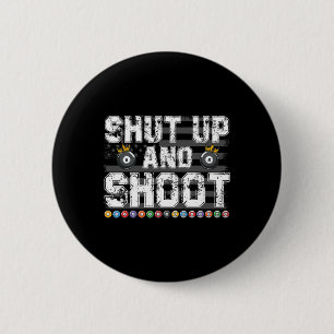 Shut Up And Shoot Billiard 8 Ll Pool Player Billia 6 Cm Round Badge