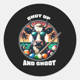 Shut Up And Shoot Funny Billiards Shirt 9 Ll Pool  Classic Round Sticker