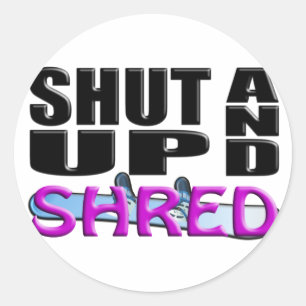 SHUT UP AND SHRED (Snowboarding) Classic Round Sticker