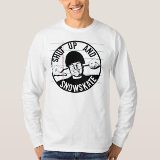shut up and snowskate T-Shirt