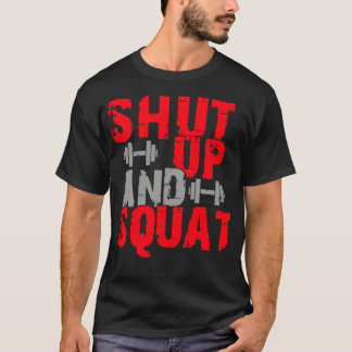 Shut up and squat 1 T-Shirt