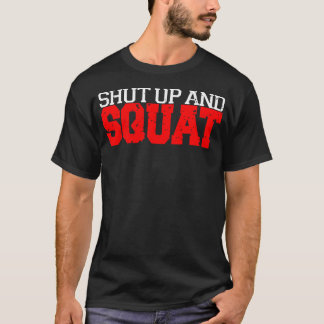 Shut Up And Squat Funny Trainer Workout Gym Fitnes T-Shirt