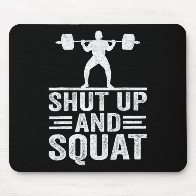 Shut Up And Squat Funny Workout Gym Bodybuilding E Mouse Pad (Front)