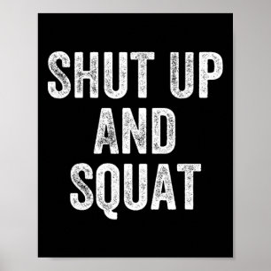 Shut Up And Squat Gym Weightlifter Bodybuilder  Poster