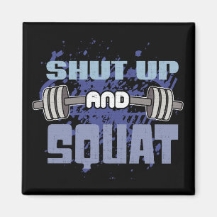 Shut Up And Squat - Leg Day - Workout Motivational Magnet