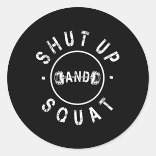 Shut Up And Squat Motivational Workout  Classic Round Sticker