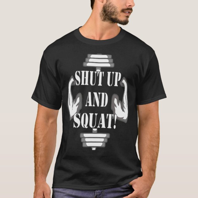 Shut up and squat T-Shirt (Front)
