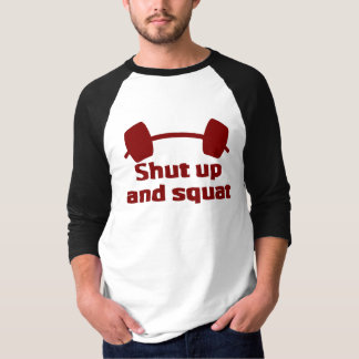 Shut up and Squat T-Shirt