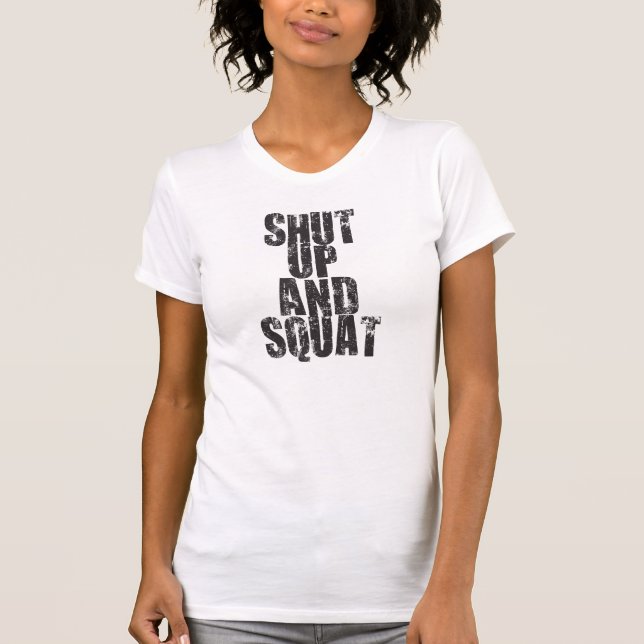 Shut Up And Squat T-Shirt (Front)