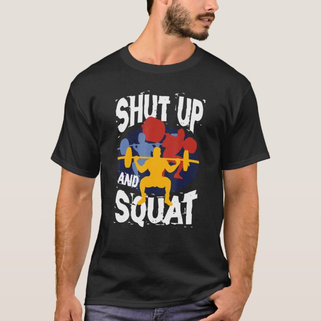 Shut Up And Squat Weightlifting Powerlifting Gym W T-Shirt (Front)