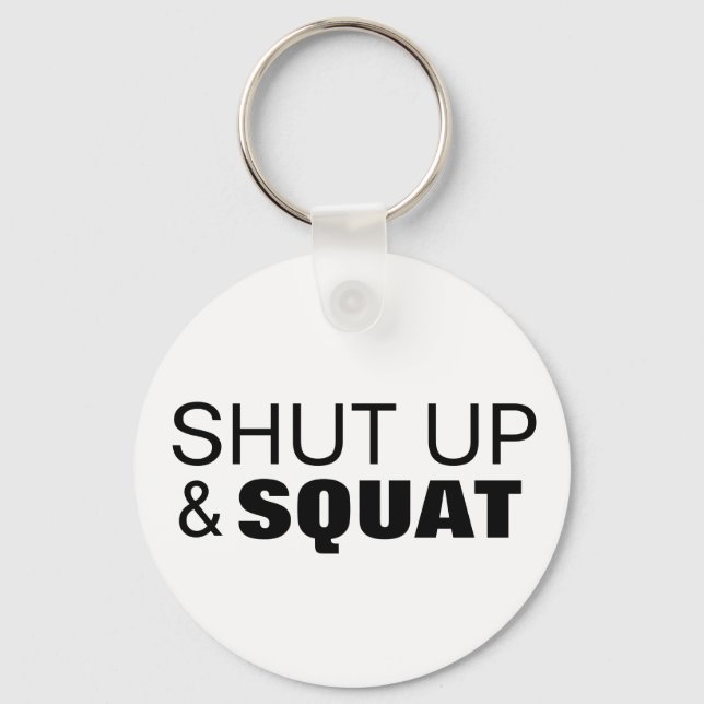 Shut up and squat workout motivation key ring (Front)