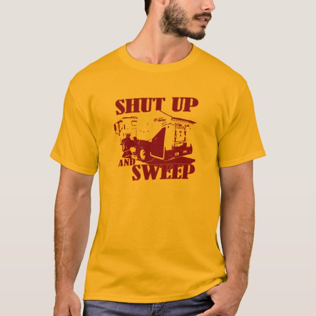 Shut up and sweep T-Shirt (Front)