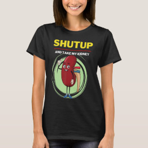 Shut Up And Take My Kidney Meme Unisex Outfit T-Shirt