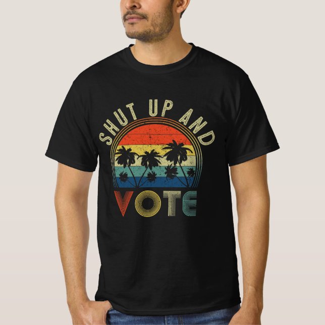shut up and vote T-Shirt (Front)