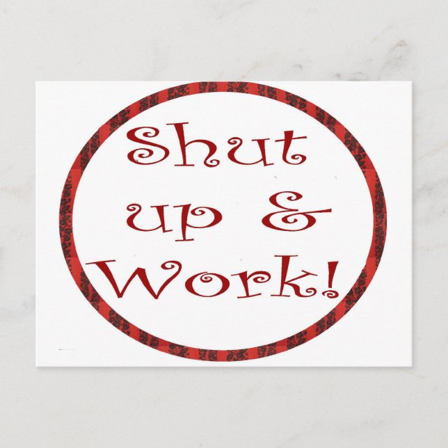 Shut up and work postcard (Front)
