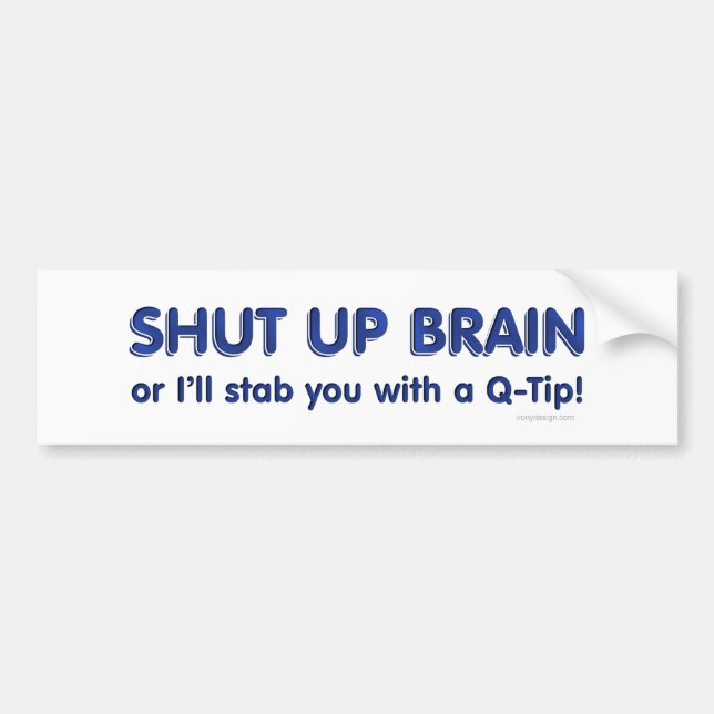 Shut Up Brain Bumpersticker Bumper Sticker (Front)