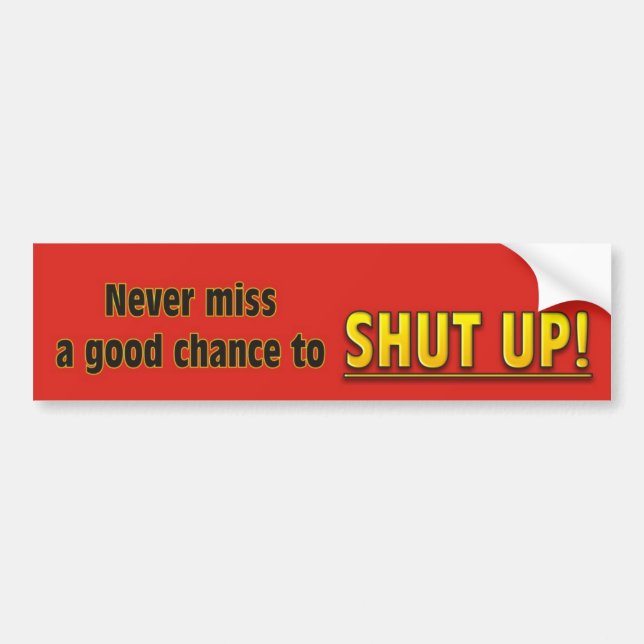 Shut up! bumper sticker (Front)