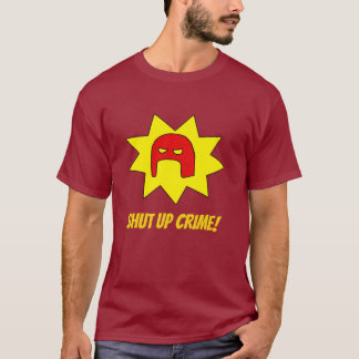 SHUT UP CRIME! SUPER SHIRT