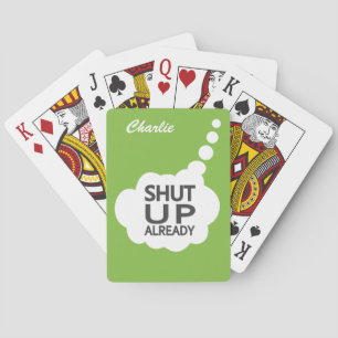 "Shut Up" Custom Colour & Name playing cards