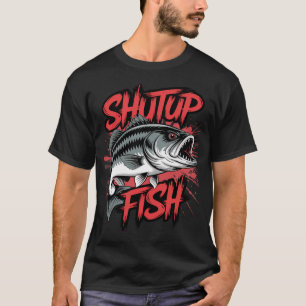 Shut Up & Fish Angling Fishing Trout Bass Angler F T-Shirt