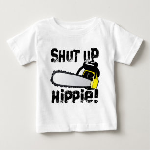 Shut Up Hippie! Baby T-Shirt
