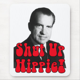 Shut Up Hippie -- Richard Nixon Mouse Pad