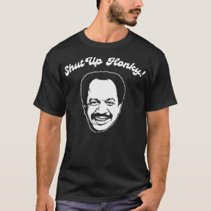 SHUT UP HONKY T-Shirt