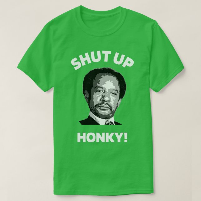 Shut Up Honky The Jeffersons Tv Hoodie T-Shirt (Design Front)