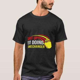 Shut Up I'm Doing Game Changer Softll Coach Father T-Shirt