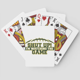 SHUT UP! I'm Watching The Game Green And Gold Foot Playing Cards