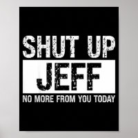 Shut Up Jeff No More From You Today Funny Name Quo