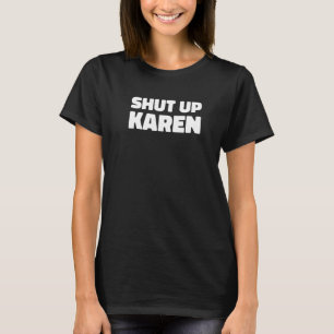 Shut Up Karen And Sarcastic Retro Vintage 1 T-Shirt