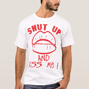 shut_up_kiss_me_quote_levue_mouth T-Shirt