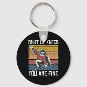 Shut Up Knees Youre Fine Snowboard Funny Snowboard Key Ring