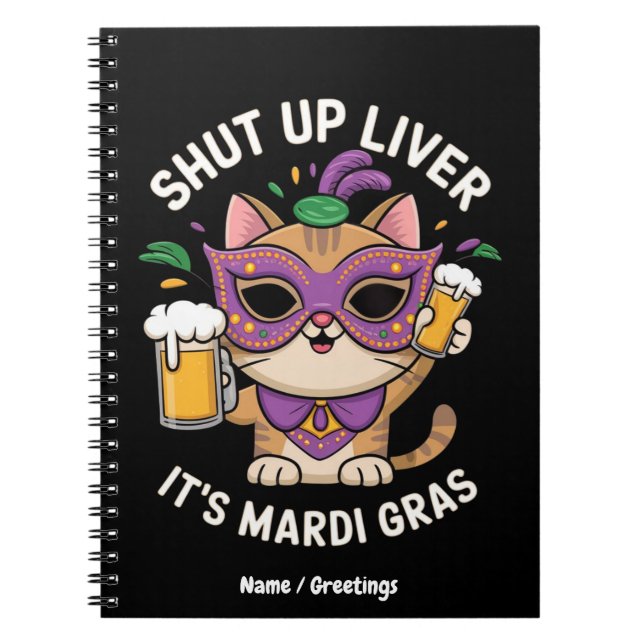 Shut Up Liver, It’s Mardi Gras Celebrations Notebook (Front)