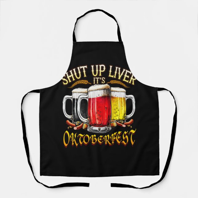 Shut Up Liver It's Oktoberfest Funny German Beer D Apron (Front)